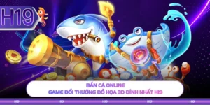 Bắn Cá Online - Game Đổi Thưởng Đồ Họa 3d Đỉnh Nhất H19