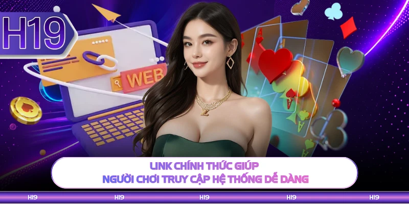 Link chính thức giúp người chơi truy cập hệ thống dễ dàng