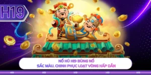 Nổ Hũ H19 Bùng Nổ Sắc Màu, Chinh Phục Loạt Vòng Hấp Dẫn